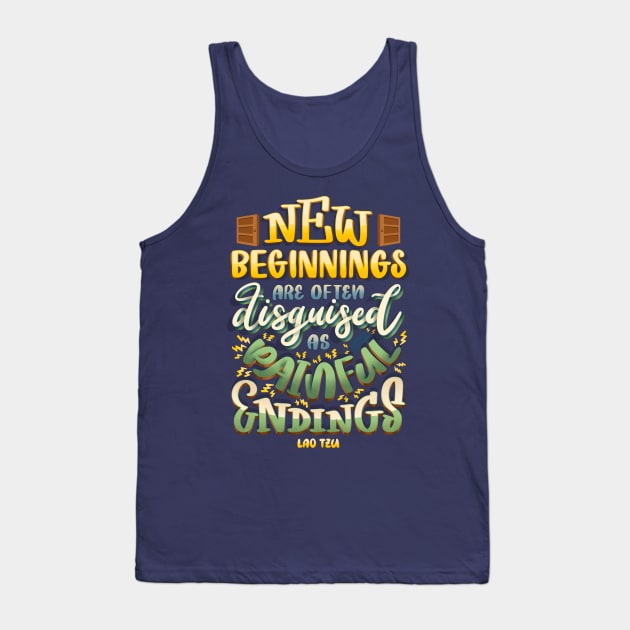 New Beginnings Disguised Painful Endings Opportunity Lao Tzu Tank Top by ChinkyCat